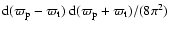 $\ensuremath{{\rm d}} (\varpi_{\rm p}-\varpi_{\rm t})\;\ensuremath{{\rm d}} (\varpi_{\rm p}+\varpi_{\rm t})/(8\pi^2)$