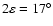 $2\varepsilon = 17^\circ $