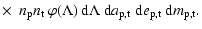 $\displaystyle \times~\: n_{\rm p}n_{\rm t}\: \varphi(\Lambda) \: \ensuremath{{\...
...m d}} e\ensuremath{_{\rm p,t}}\;\ensuremath{{\rm d}} m\ensuremath{_{\rm p,t}} .$