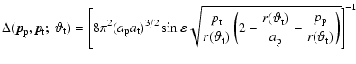 $\displaystyle {\Delta ({\vec p}_{\rm p},{\vec p}_{\rm t};\; \vartheta_{\rm t})}...
...) \over a_{\rm p}} - {p_{\rm p}\over
r(\vartheta_{\rm t})}\right)}
\right]^{-1}$