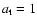 $a_{\rm t}=1$
