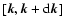 $[{\vec k}, {\vec k}+\ensuremath{{\rm d}} {\vec k}]$