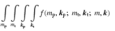$\displaystyle \int\limits_{m_{\rm p}}
\int\limits_{m_{\rm t}}
\int\limits_{{\ve...
...m_{\rm p},{\vec k}_{\rm p}; \;
m_{\rm t},{\vec k}_{\rm t}; \;
m, {\vec k}) \;\;$