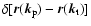 $\delta [{\vec r}({\vec k}_{\rm p}) - {\vec r}({\vec k}_{\rm t})]$