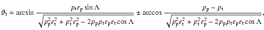 $\displaystyle \vartheta_{\rm t}
=
\arcsin\frac{p_{\rm t}e_{\rm p}\sin\Lambda}{\...
... p_{\rm t}^2 e_{\rm p}^2 - 2p_{\rm p}p_{\rm t}e_{\rm p}e_{\rm t}
\cos\Lambda}},$