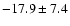 $-17.9\pm7.4$