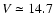 $V\simeq14.7$