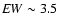 ${{\it EW}}\sim3.5$