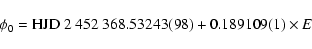 \begin{displaymath}
\phi_0={\rm HJD}~2~452~368.53243(98)+ 0.189109(1)\times E
\end{displaymath}