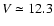 $V\simeq12.3$