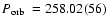 $\mbox{$P_{\rm orb}$ }=258.02(56)$