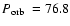 $\mbox{$P_{\rm orb}$ }=76.8$