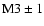 $\rm M3\pm1$