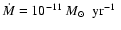 $\dot
M=10^{-11}~\mbox{${\rm\mbox{$M_{\odot}$ }~yr^{-1}}$ }$