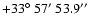 $+33\hbox{$^\circ$ }57\hbox{$^\prime$ }53.9\hbox{$^{\prime\prime}$ }$