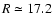 $R\simeq17.2$
