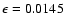 $\epsilon=0.0145$