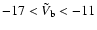 $-17<\tilde{V}_{\rm b}<-11$