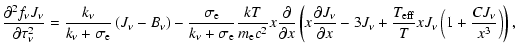 $\displaystyle \frac{\partial^2 f_{\nu} J_{\nu}}{\partial \tau_{\nu}^2} =
\frac{...
...frac{T_{\rm eff}}{T} x J_{\nu} \left( 1 + \frac{CJ_{\nu}}{x^3}
\right) \right),$