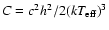 $C=c^2 h^2/2(kT_{\rm eff})^3$