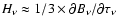$H_{\nu}
\approx 1/3 \times \partial B_{\nu}/\partial \tau_{\nu}$
