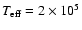 $T_{\rm eff}=2\times 10^5$