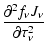 $\displaystyle {\partial ^2 f_\nu J_\nu \over {\partial \tau_\nu^2 }}$