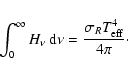 \begin{displaymath}\int^\infty _0 H_\nu ~ {\rm d}\nu = \frac{\sigma_R T_{\rm eff}^4}{4\pi} \cdot
\end{displaymath}
