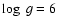 $\log~g = 6$