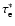 $\tau_{\rm e}^*$