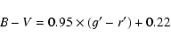 \begin{displaymath}B-V=0.95\times(g'-r')+0.22\end{displaymath}