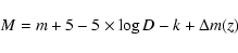\begin{displaymath}{M = m} + 5 - 5\times \log {D} - {k + \Delta m(z)}\end{displaymath}