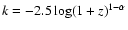 $k=-2.5 \log(1+z)^{1-\alpha}$