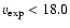$v_{\rm exp} < 18.0$