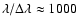 $\lambda/ \Delta \lambda \approx 1000$