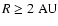 $R \ge 2 \ \rm AU$