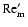 ${\rm Re}_{\rm m}'$