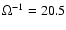 $\Omega^{-1}=20.5$