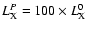 $L_{\rm X}^{P} = 100 \times L_{\rm X}^{0}$
