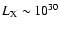 $L_{\rm X} \sim 10^{30}$