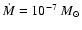 ${\dot M}=10_{}^{-7}~M_{\odot}$