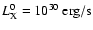 $L_{\rm X}^{0} = 10_{}^{30} \ \rm erg/s$