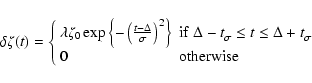 \begin{displaymath}\delta \zeta(t) = \left \{
\begin{array}{ll}
\lambda \zeta_0 ...
...Delta + t_{\sigma}^{} \\
0 & \rm otherwise
\end{array}\right.
\end{displaymath}
