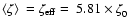 $\langle \zeta \rangle \ = \zeta_{\rm eff} = \ 5.81 \times \zeta_0^{}$