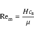 \begin{displaymath}{\rm Re}_{\rm m}^{} = \frac{H c_{\rm s}}{\mu}
\end{displaymath}