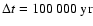 $\Delta t = 100~ 000 \rm\ yr$