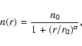 \begin{displaymath}n(r) = {n_0 \over 1+(r/r_0)^\alpha},
\end{displaymath}