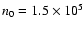 $n_0 = 1.5 \times 10^5$