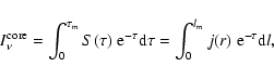 \begin{displaymath}I_\nu^{\rm core}=\int_0^{\tau_m} S(\tau) \; {\rm e}^{-\tau} {\rm d}\tau =
\int_0^{l_m} j(r) \; {\rm e}^{-\tau} {\rm d}l,
\end{displaymath}