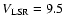 $V_{\rm LSR} = 9.5$